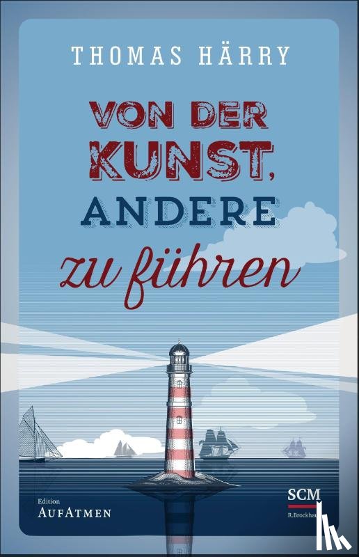 Härry, Thomas - Von der Kunst, andere zu führen