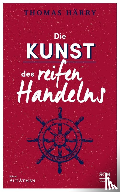 Härry, Thomas - Die Kunst des reifen Handelns