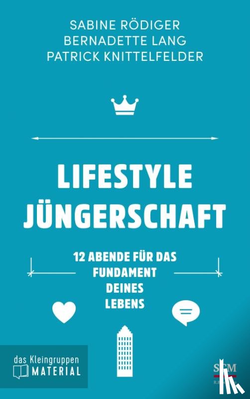 Rödiger, Sabine, Lang, Bernadette, Knittelfelder, Patrick - Lifestyle Jüngerschaft - das Kleingruppenmaterial