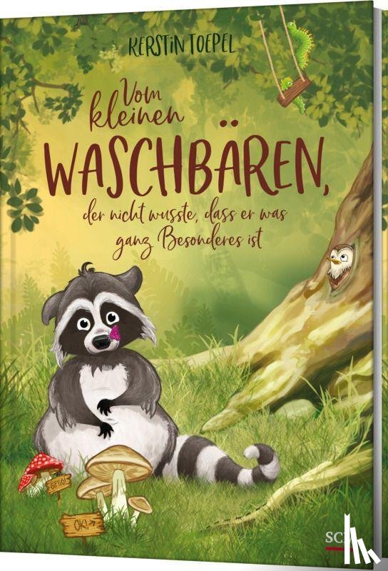 Toepel, Kerstin - Vom kleinen Waschbären, der nicht wusste, dass er was ganz Besonderes ist