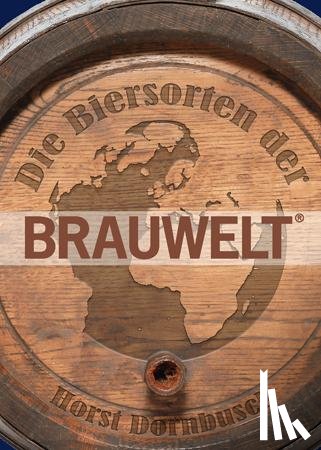 Dornbusch, Horst - Die Biersorten der BRAUWELT