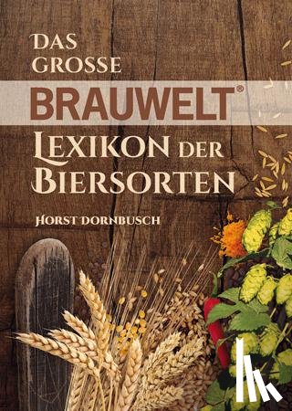 Dornbusch, Horst - Das große BRAUWELT Lexikon der Biersorten