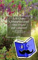 Chatto, Beth, Lloyd, Christopher - Dear Friend and Gardener!