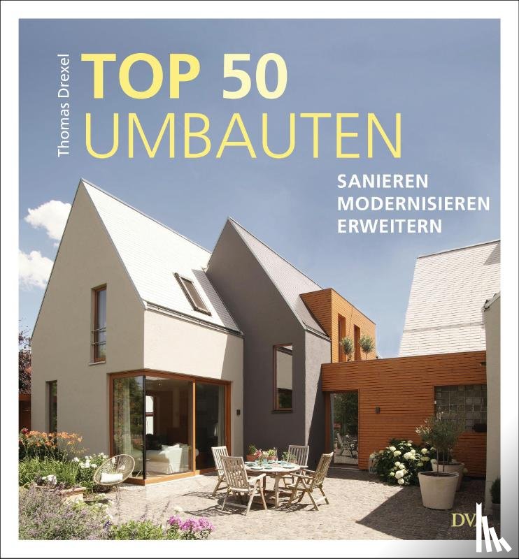 Drexel, Thomas - TOP 50 Umbauten - Sanieren, modernisieren, erweitern