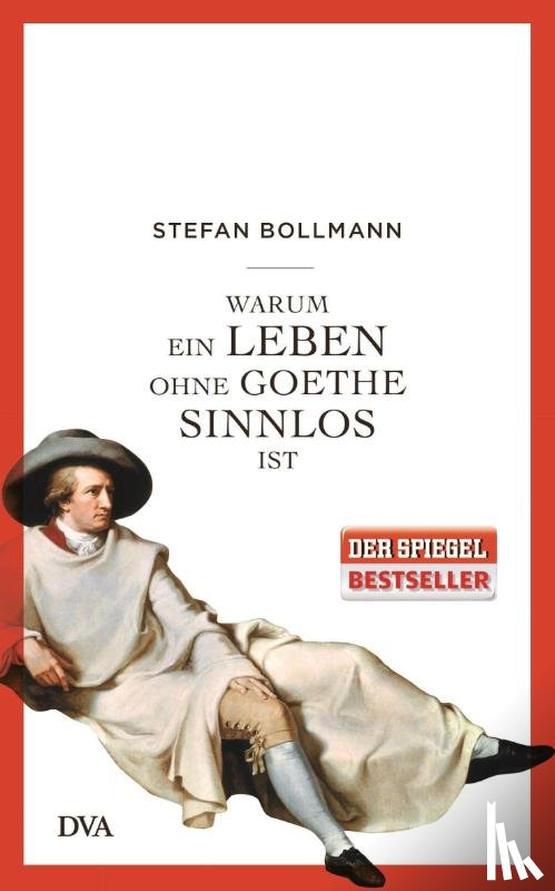 Bollmann, Stefan - Warum ein Leben ohne Goethe sinnlos ist