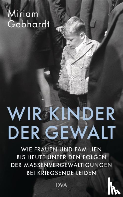 Gebhardt, Miriam - Wir Kinder der Gewalt