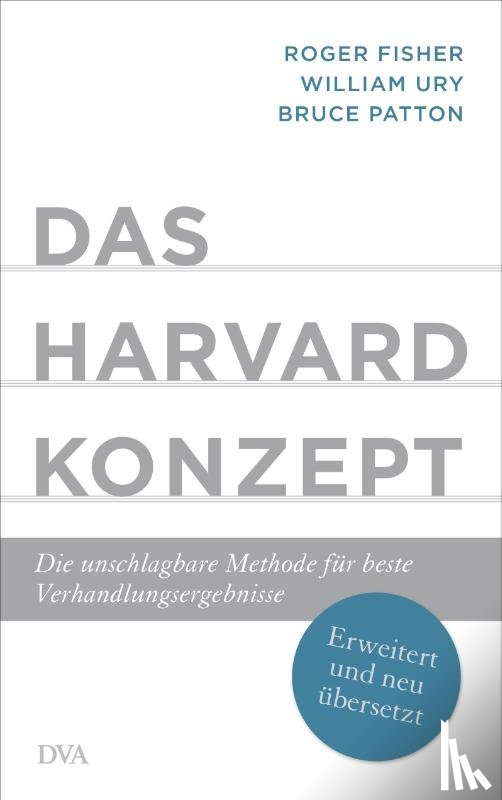 Fisher, Roger, Ury, William, Patton, Bruce - Das Harvard-Konzept