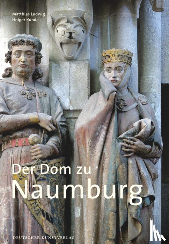 Ludwig, Matthias, Kunde, Holger - Der Dom zu Naumburg