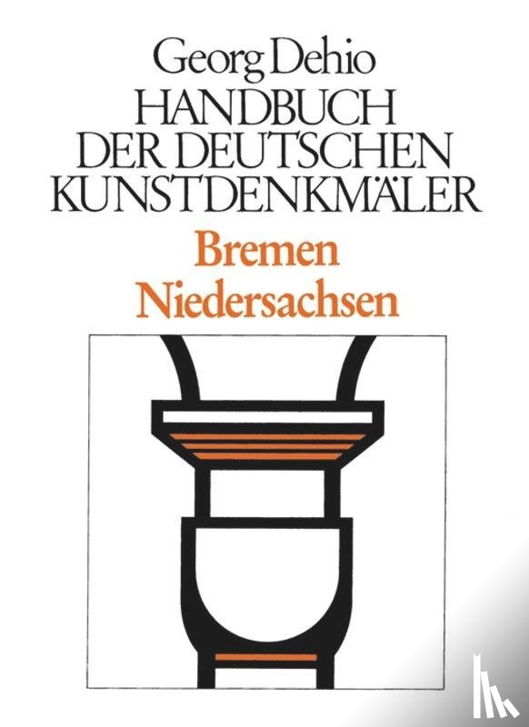 Dehio, Georg - Dehio - Handbuch der deutschen Kunstdenkmaler / Bremen, Niedersachsen