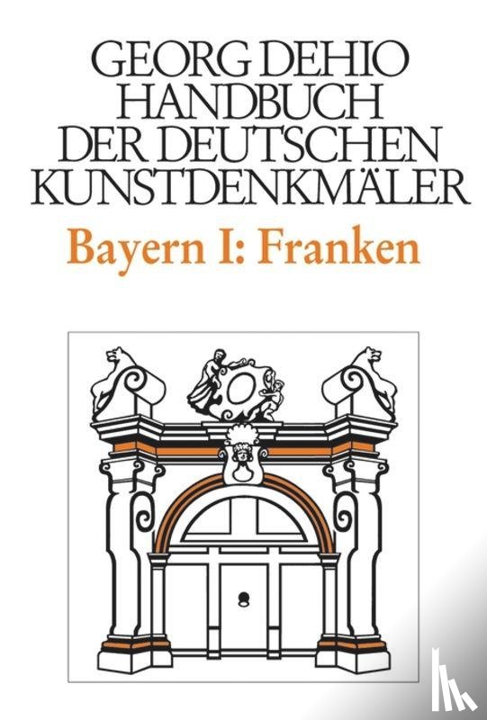 Dehio, Georg - Dehio - Handbuch der deutschen Kunstdenkmaler / Bayern Bd. 1 Franken