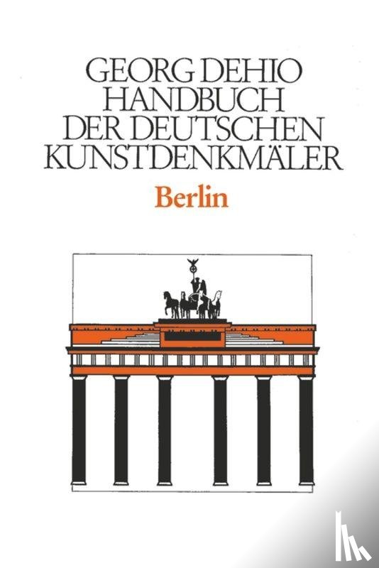 Dehio, Georg - Dehio - Handbuch Der Deutschen Kunstdenkmaler / Berlin