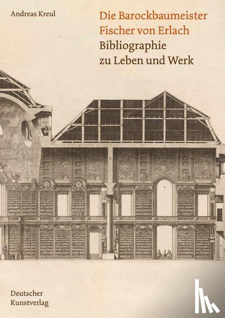 Kreul, Andreas - Die Barockbaumeister Fischer von Erlach