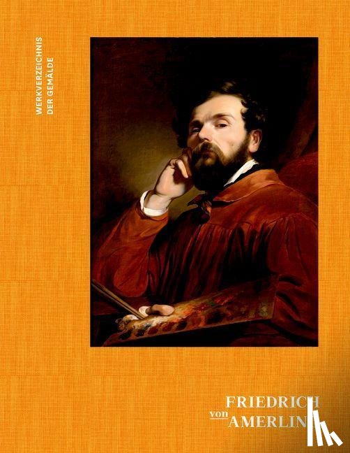 Grabner, Sabine - Friedrich von Amerling. Werkverzeichnis der Gemalde