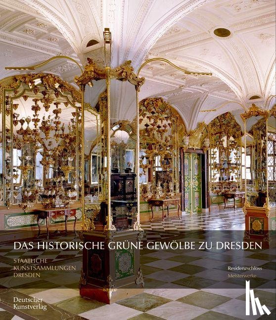 Syndram, Dirk, Kappel, Jutta, Weinhold, Ulrike - Das Historische Grune Gewolbe zu Dresden