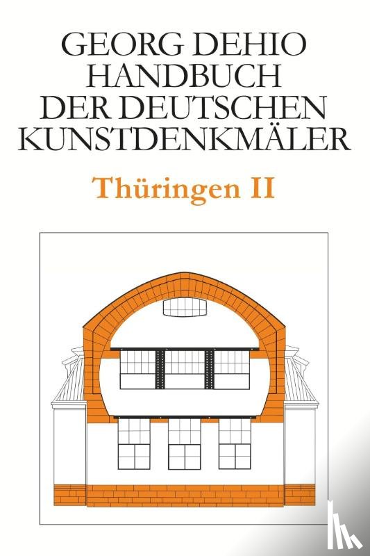 Dehio, Georg - Dehio - Handbuch Der Deutschen Kunstdenkmaler / Thuringen II