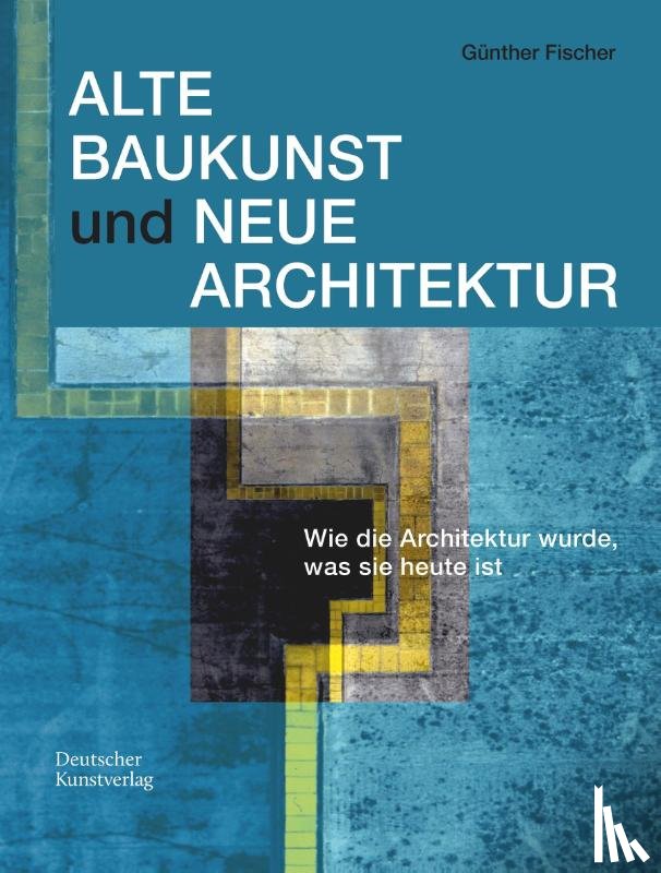 Fischer, Gunther - Alte Baukunst Und Neue Architektur