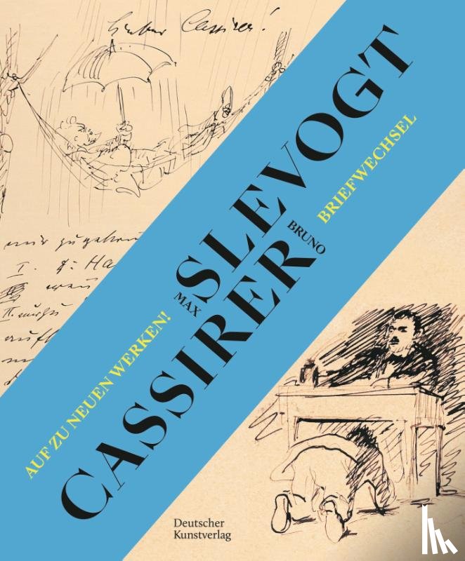 Wolf, Eva, Schlechter, Armin - Auf zu neuen Werken! Der Briefwechsel zwischen Max Slevogt und seinem Verleger Bruno Cassirer 1899-1932
