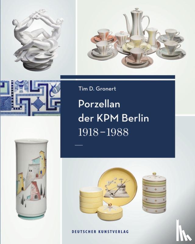 Gronert, Tim D. - Porzellan der KPM Berlin 1918-1988
