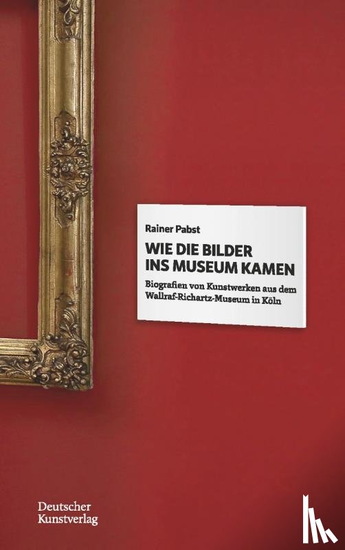 Pabst, Rainer - Wie die Bilder ins Museum kamen