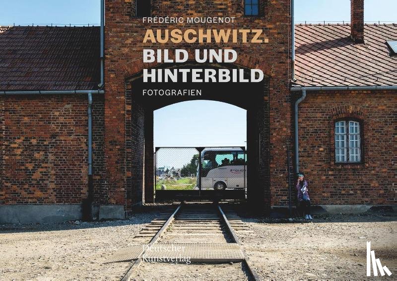 Hubscher, Sarah, Knoch, Habbo, Welzel, Barbara - Auschwitz. Bild Und Hinterbild