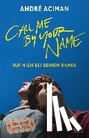 Aciman, André - Call Me by Your Name, Ruf mich bei deinem Namen