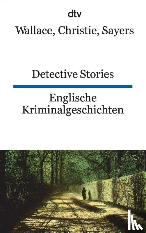 Wallace, Edgar, Christie, Agatha, Sayers, Dorothy L. - Detective Stories