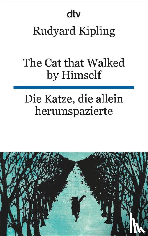 Kipling, Rudyard - The Cat that Walked by Himself or Just So Stories Die Katze, die allein herumspazierte oder Genau-so-Geschichten