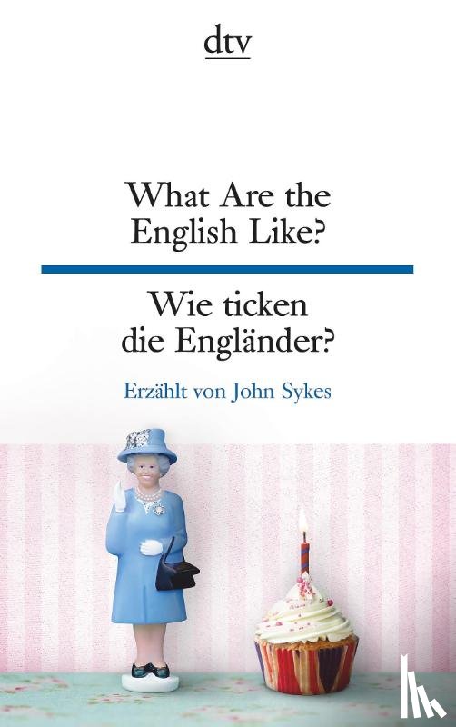 Sykes, John - What are the English like? Wie ticken die Englander?