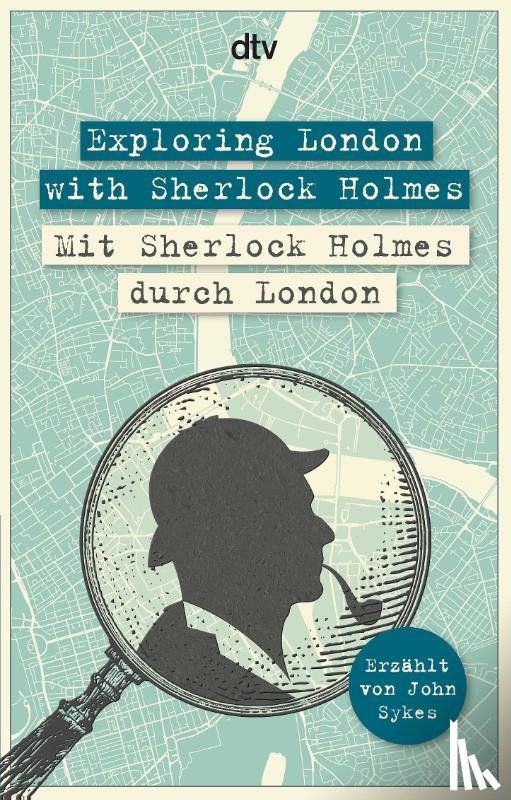 Sykes, John - Exploring London with Sherlock Holmes, Mit Sherlock Holmes durch London