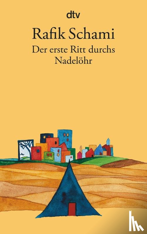 Schami, Rafik - Der erste Ritt durchs Nadelöhr