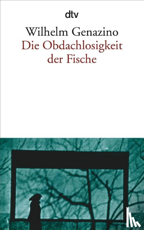 Genazino, Wilhelm - Die Obdachlosigkeit der Fische