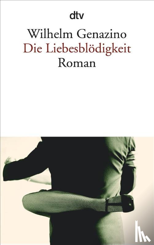 Genazino, Wilhelm - Die Liebesblödigkeit