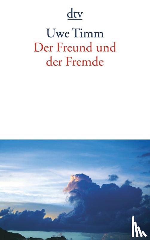Timm, Uwe - Der Freund und der Fremde