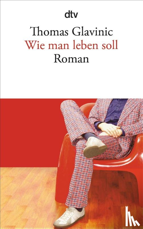 Glavinic, Thomas - Wie man leben soll