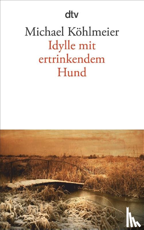 Köhlmeier, Michael - Idylle mit ertrinkendem Hund