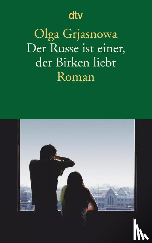 Olga Grjasnowa - Der Russe ist einer, der Birken liebt