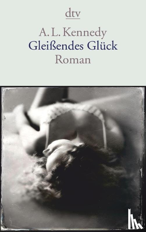 Kennedy, A. L. - Gleißendes Glück