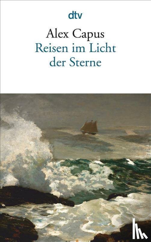 Capus, Alex - Reisen im Licht der Sterne