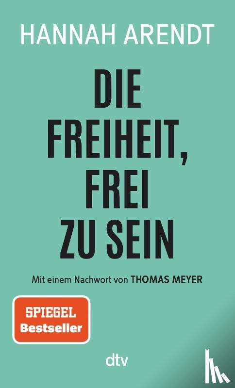 Arendt, Hannah - Die Freiheit, frei zu sein