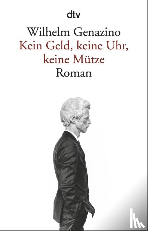 Genazino, Wilhelm - Kein Geld, keine Uhr, keine Mütze