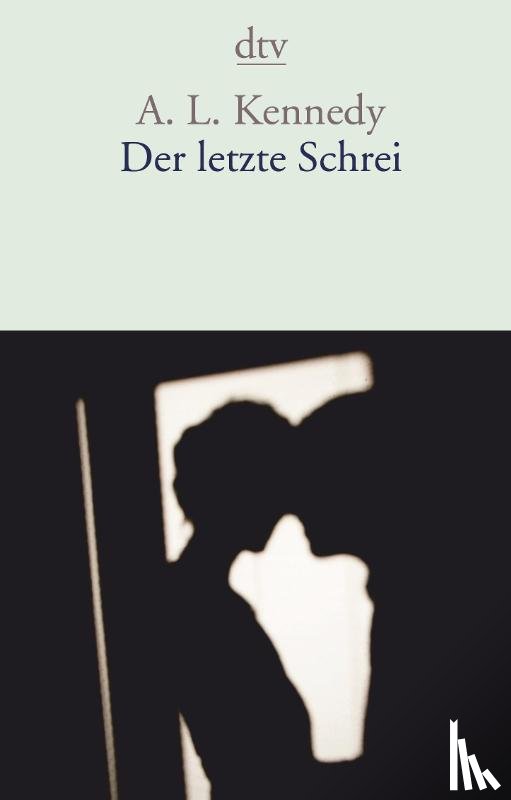 Kennedy, A. L. - Der letzte Schrei