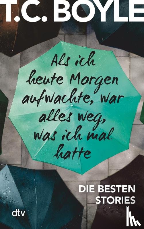 Boyle, Tom Coraghessan - Als ich heute Morgen aufwachte, war alles weg, was ich mal hatte