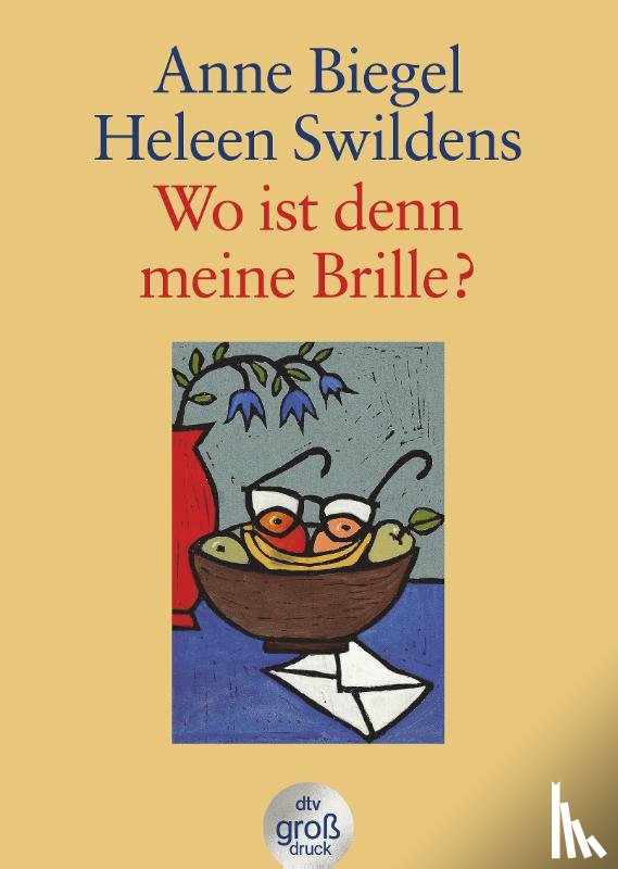 Biegel, Anne, Swildens, Heleen - Wo ist denn meine Brille? Großdruck