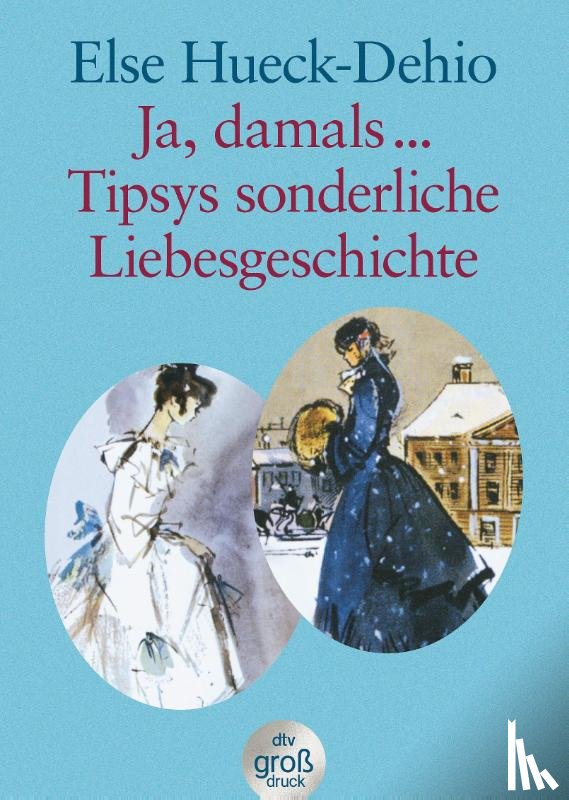 Hueck-Dehio, Else - Tipsys sonderliche Liebesgeschichte / Ja damals ... Großdruck
