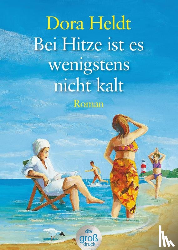 Heldt, Dora - Bei Hitze ist es wenigstens nicht kalt