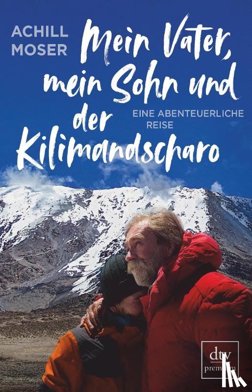 Moser, Achill - Mein Vater, mein Sohn und der Kilimandscharo