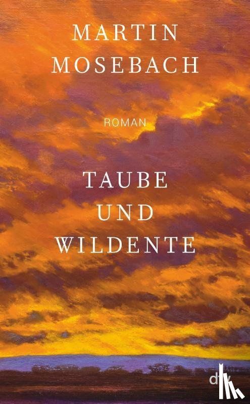 Mosebach, Martin - Taube und Wildente