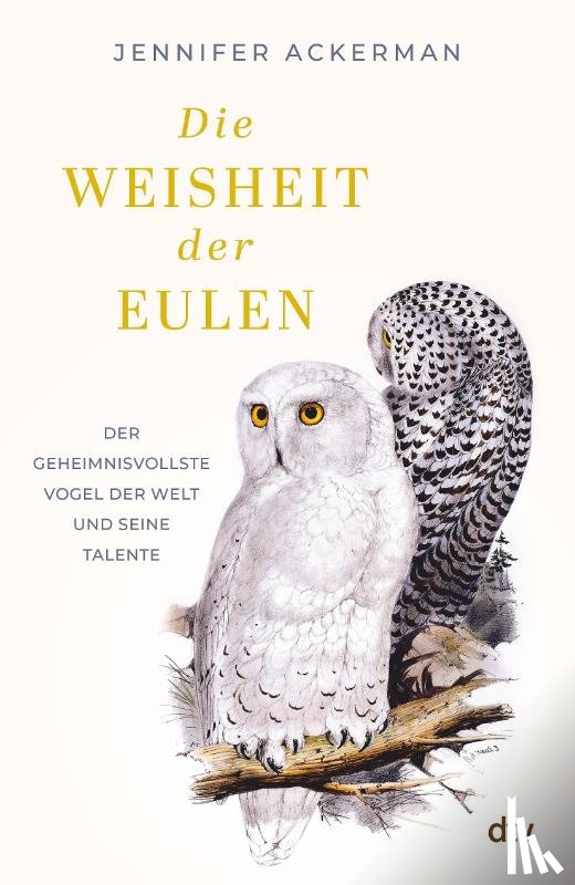 Ackerman, Jennifer - Die Weisheit der Eulen