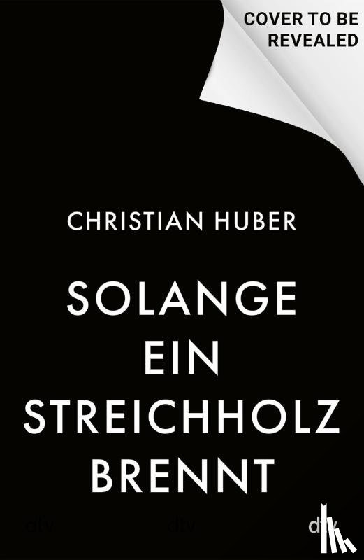 Huber, Christian - Solange ein Streichholz brennt