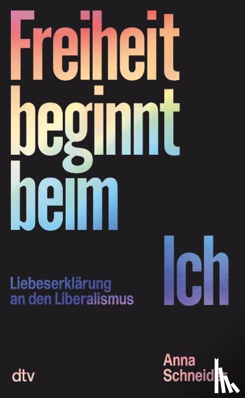 Schneider, Anna - Freiheit beginnt beim Ich